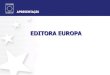 EDITORA EUROPA - europanet.com.br · Revista do CD-ROM A Revista do CD-ROM, é direcionada aos usuários domésticos de computador, composto por empresários, profissionais liberais