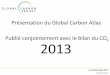 Présentation du Global Carbon Atlas Publié …cdn-actus.bnpparibas.com/files/archives/wcorporate/wCorporate/w... · 4.3±0.1 GtC/yr 45% . Emissions et puits en 2012 . Des outils