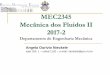 Mecânica dos Fluidos IImecflu2.usuarios.rdc.puc-rio.br/.../1-MecanicaFluidosII-Introducao... · MEC2345 Mecânica dos Fluidos II 2017-2 Departamento de Engenharia Mecânica Angela