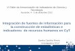Integración de fuentes de información para la … · VI Taller de Armonización de Indicadores de Ciencia y Tecnología Asunción, 4 - 5 de diciembre 2012 Integración de fuentes