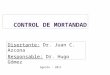 CONTROL DE MORTANDADapi.ning.com/.../controldemortandad1.ppt · PPT file · Web view2017-05-28 · CONTROL DE MORTANDAD Disertante: Dr. Juan C. Azcona Responsable: Dr. Hugo Gómez