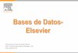 Bases de Datos- Elsevier - epn.edu.ec€¦ · • Bases de datos dinámicas: La información almacenada se actualiza constantemente 2. ... Medicina alternativa Ciencia forense Enfermería