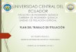 UNIVERSIDAD CENTRAL DEL ECUADOR - aka …aka-cdn.uce.edu.ec/ares/w/facs/fiq/Doc_pdf/PLAN.pdf · • Si los resultados de un prototipo o proceso tecnológico o de servicios son eficaces