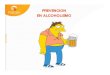 PREVENCION EN ALCOHOLISMO - …petrolerosasociados.com/boletines/prmocion y prevencion/Prevencion... · Tratamiento Del Alcoholismo ... Microsoft PowerPoint - Prevencion Alcoholismo