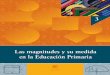 Las magnitudes y su medida en la Educación Primariaaplicaciones2.colombiaaprende.edu.co/ntg/ca/Modulos/magnitudes/do… · Introducción Las magnitudes y su medida constituyen una
