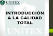 INTRODUCCIÓN A LA CALIDAD TOTAL - En linea …enlinea.unitex.edu.mx/wp-content/uploads/2017/04/Diapositivas-1.pdf · •Se produce la división del trabajo, que conlleva la coordinación
