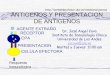 ANTIGENOS Y PRESENTACION DE ANTIGENOSwebdelprofesor.ula.ve/medicina/jacova/docencia/segundo_modulo_dia... · Participan en la presentacion de antigenos endociticos y peptidos propios
