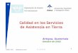 propuesta Calidad en los servicios de asistencia en … · Calidad en los Servicios de Asistencia en Tierra Antigua, Guatemala Octubre de 2002 Aeropuertos Españoles ... • encuestas