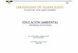UNIVERSIDAD DE GUANAJUATO - mendel-psg.mxmendel-psg.mx/Docentes/Planes/Bachillerato2010/01/11_EDUCACION... · producción y consumo, los tipos de contaminación y las alternativas