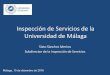 La Inspección de Servicios en la Universidad de Málaga · • Asistencia a XV Jornadas de Inspección de Servicios en las Universidades (Sevilla, Noviembre 2015). • Asistencia
