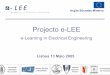 Projecto e-LEEe-lee.ist.utl.pt/association/Lisboa_MJR.pdf · Lisboa, 13 Maio 2005 7 O Projecto • Equipe Envolvida: UCL HEI IST UCv TOTAL Circuitos 500 240 150 175 1065 Electrónica