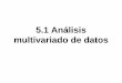 ANÁLISIS MULTIVARIADO DE DATOS - …myuvmcollege.com/uploads/lectura2011-05/CAPÍTULO 5-182.pdf · multivariado de datos •Los procedimientos multivariados son herramientas poderosas