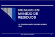 RIESGOS EN MANEJO DE RESIDUOS - UCM … 7...GRUPO III Estos residuos exigen el cumplimiento de medidas de prevención en la manipulación, recogida, almacenamiento, transporte, tratamiento