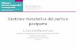 Gestione metabolica del parto e postparto - siditalia.it · Gestione metabolica del parto e postparto a cura di Raffaella Fresa Membro coordinamento GdS interassociativo SID-AMD «diabete