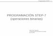 PROGRAMACIÓN STEP-7 (operaciones binarias) · Programación STEP-7 1 PROGRAMACIÓN STEP-7 (operaciones binarias) Pablo San Segundo Complementos formativos de máster . EUITI-UPM