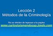 Métodos de la criminología · Casos Individuales la Observación Autobiografía del delincuente ... Estudio de la escena del crimen