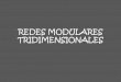 REDES MODULARES TRIDIMENSIONALES - …doblea.org/REDES MODULARES TRIDIMENSIONALES.pdf · Hasta ahora hemos considerado las formas tridimensionales como ... En las figuras geométricas