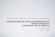 PROTECCIÓN DE DATOS PERSONALES VS REDES …core.ac.uk/download/pdf/11886904.pdf · PROTECCIÓN DE DATOS PERSONALES VS REDES SOCIALES: LOS RETOS DE LA WEB 2.0 Veronica Juárez Julio
