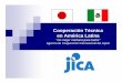 Cooperación técnica en América Latina - … · Envío de Misiones de Estudio 65 personas 2,362 personas ... Contribuir a la paz y al desarrollo de la comunidad internacional, a