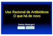Uso Racional de Antibióticos O que há de novo - …aeciherj.org.br/.../DeniseMarangoniUsoracionaldeantibioticos.pdf · Uso Racional de Antibiótico ... Protocolo para tratamento