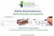 Adiós&Bacteriemias:&& - clicss.org · Vigilancia activa de los episodios de infección y de la utilización de CVC" Octubre 2012 8 . Definición de Bacteriemia Asociada a CVC (BACVC)