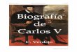 Biografía de Carlos V C. … Carlos V/pdf/Biografia Carlos... · grave. En cambio, Felipe sabía llevar con desenvoltura y gracia las ricas sedas, los perfumes y joyas y estaba acostumbrado
