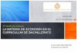 3ª Sesión de trabajo LA MATERIA DE ECONOMÍA EN EL CURRICULUM DE …universidadelaboral.es/agaedes/documentos/presentacion... · 2012-11-28 · Historia de la filosofía. ... Educación