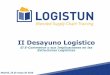 II Desayuno Logístico - logistun.com · II Desayuno Logístico El E-Commerce y sus Implicaciones en las Estructuras Logísticas Madrid, 23 de mayo de 2016. Acerca de LOGISTUN 