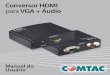 Conversor HDMI para VGA + Áudio - comtac.com.br · com conexão VGA e o cabo RCA na entrada de áudio (cabos não inclusos). Ligue a fonte de alimentação ao conector de força