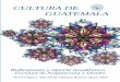 CULTURA DE GUATEMALA - url.edu.gt · Cultura de Guatemala junto de procesos mediante los cuales, se identifi can las necesidades o deseos de ... Cultura de Guatemala 
