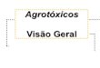 Agrotóxicos Visão Geral - toxcen.es.gov.br 2018/7-Agrotoxicos... · Agrotóxicos: definição ... Hábitos de higiene Condições ambientais: clima, água, ... Labilidade emocional