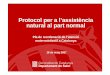 Protocol per a l’assistència natural al part normal · Protocol per a l’assistència natural al part normal Pla de reordenació de l’atenció maternoinfantil a Catalunya 16