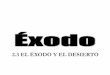 2.3 Exodo-El Exodo y el desierto - rramirez.pbworks.comrramirez.pbworks.com/w/file/fetch/109973017/2.3 Exodo-El Exodo y el... · 14,1-31: Paso del Mar Rojo • El Señor conduce la