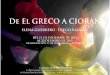 DE EL GRECO A CIORAN - artemodusoperandi.com€¦ · DE EL GRECO A CIORAN EXPOSICIÓN COLECTIVA Del 11.12.14 al 23.01.2015 ¿Alguien se ha acercado a Él más que El Greco mediante