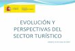 EVOLUCIÓN Y PERSPECTIVAS DEL SECTOR … · Contribución del turismo a la economía mundial y española 2. Evolución de las principales magnitudes turísticas 3. ... Y tractor 