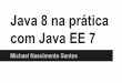 com Java EE 7 Java 8 na prática · Java EE 7 Jetty: EJBs com OpenEJB Que depende de OpenWebBeans ... parallelStream() não foi pensado para Java EE :-S Falta de isolamento Configuração