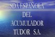 LA S.E. DEL ACUMULADOR TUDOR - omegauto.org española del acumulaor...La S.E. del Acumulador Tudor está integrada en el ... así como la cantidad de metal didad de metal desperdiciado