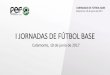 I JORNADAS DE FÚTBOL BASE - files.fexfutbol.comfiles.fexfutbol.com/pnfg/varios/documentos/16-17/jornadas_fbb.pdf · i jornadas de fÚtbol base calamonte, 10 de junio de 2017 liga