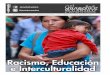 Racismo, Educación e Interculturalidad · producciones sobre racismo desde la sociología, la investigación edu-cativa y los estudios interculturales en México y Latinoamérica
