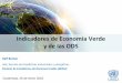 Indicadores de Economía Verde y de las ODS una lista de indicadores En el proyecto de la Cuenta de las Naciones Unidas para el Desarrollo: Los principales componentes estructurales