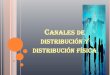 CANALES DE DISTRIBUCIÓN Y DISTRIBUCIÓN FÍSICA · convencionales de distribucion han carecido de un ... Características del producto Características de la empresa ... EL OBJETIVO
