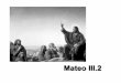 Mateo III - rramirez.pbworks.comrramirez.pbworks.com/w/file/fetch/115922659/3.2 Mateo BN.pdf · No la cabeza pero el corazón ... –“Han oído que se dijo a nuestros antepasados…
