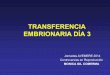 TRANSFERENCIA EMBRIONARIA DÍA 3 - …a3.pdf · Controversia: gemelos - sexo . ... tasas de embriones congelados, ... • Los autores sugieren que los próximos trabajos deben