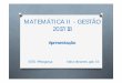 MATEMÁTICA II - GESTÃO 2017/18 - ipb.ptmar/MatematicaIIGestao2017.18/Apresentacao1.pdf · Apresentação MATEMÁTICA II - GESTÃO 2017/18 Podemos fazer melhor Interage de forma