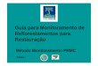 Guia para Monitoramento de Reflorestamentos para …€¦ · OBJETIVOS DO PROJETO ORIGINAL • Identificar indicadores estruturais de sucesso de reflorestamentos para restauração