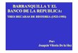 BARRANQUILLA Y EL Por: BANCO DE LA REPUBLICAbanrep.gov.co/docum/Lectura_finanzas/pdf/barranquilla-banrep.pdf · El Banco de la República en Barranquilla, ... Francisco Carbonell