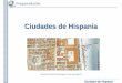 ciudades de hispania - DEMO E-DUCATIVA CATEDUe-ducativa.catedu.es/.../3750/3885/html/ciudades_de_hispania.pdf · Ciudades de HispaniaCiudades de Hispania Fragmento del Cardo (calle