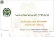 Policía Nacional de Colombia - itu.int · equipo al trabajo Ciudadanos, Entidades publico - privadas Desarrollo ... DNP - CONPES y APP Recursos de Inversión recursos de Funcionamietno