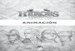 animación - Héroes Verdaderosheroesverdaderos.com/Lecciones/Leccion_Nivel_Primaria_Alta... · aportaron a la historia de la animación el invento del rotoscopio, el cual permite