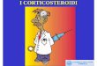 I CORTICOSTEROIDIarearis.farmacol.bs.it/ita/arearis/pdf/corticosteroidi.pdf · 3) componente antiemetico in associazione con chemioterapici ... -inibizione selettiva della trascrizione